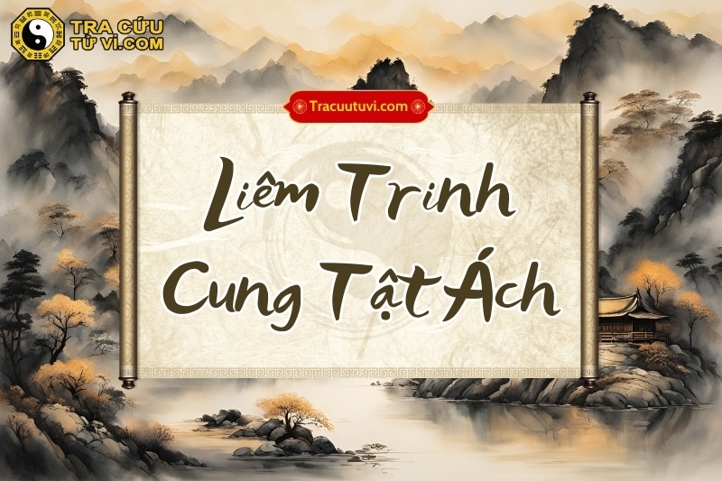 Liêm Trinh cung Tật Ách chủ về phúc thọ mỏng, bệnh tật nhiều, cuộc đời lận đận